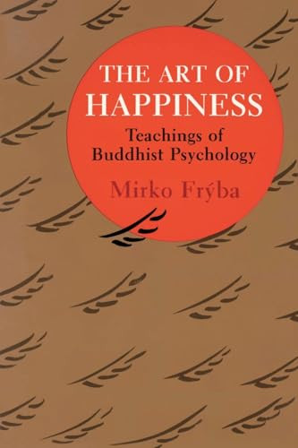 The Art of Happiness (Teachings of Buddhist Psychology) by Mirko Fryba, 9780877734666