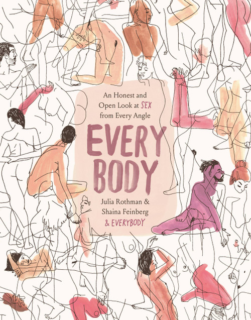 Every Body (An Honest and Open Look at Sex from Every Angle) by Julia Rothman, Shaina Feinberg, 9780316426589