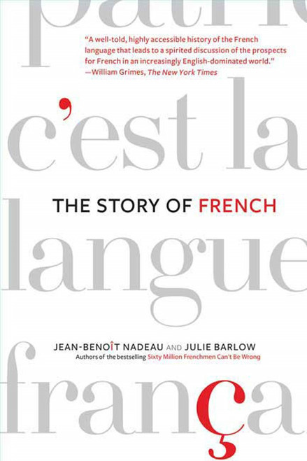 The Story of French by Jean-Benoit Nadeau, Julie Barlow, 9780312341848