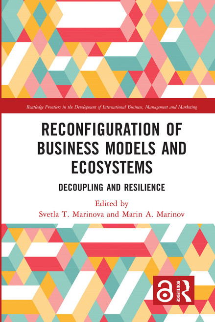 Reconfiguration of Business Models and Ecosystems (Decoupling and Resilience) by Svetla T. Marinova, Marin A. Marinov, 9781032354064