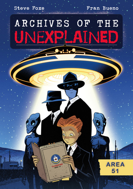 Archives of the Unexplained: Area 51 by Steve Foxe, Fran Bueno, 9781250850287