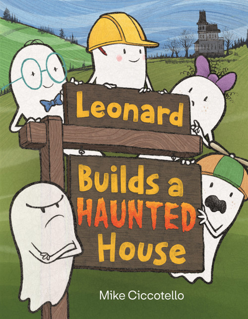 Leonard Builds a Haunted House by Mike Ciccotello, Mike Ciccotello, 9780374392444