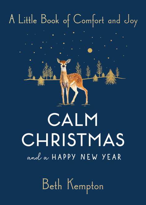 Calm Christmas and a Happy New Year (A Little Book of Comfort and Joy) by Beth Kempton, 9781982151867