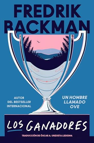 Los ganadores (The Winners (Spanish edition)) by Fredrik Backman, Oscar Andres Unzueta Ledesma, 9780063258716