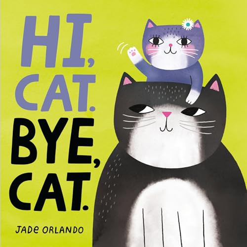 Hi, Cat. Bye, Cat. by Jade Orlando, Jade Orlando, 9780063310490