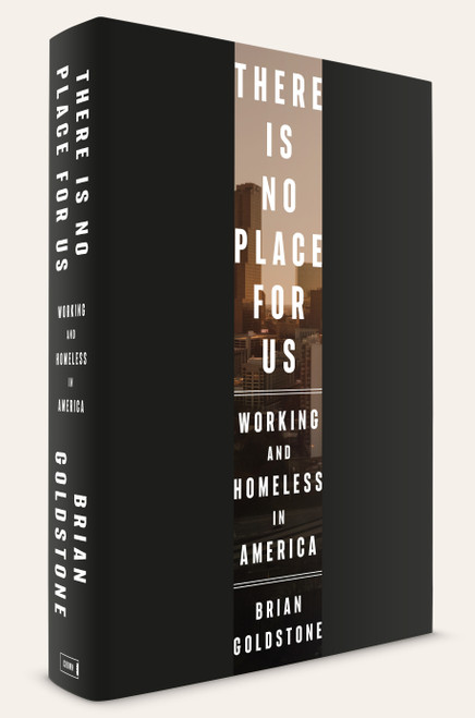 There Is No Place for Us (Working and Homeless in America) by Brian Goldstone, 9780593237144