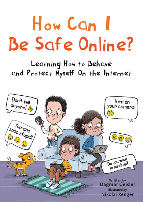 How Can I Be Safe Online? (Learning How to Behave and Protect Myself on the Internet) by Dagmar Geisler, Nikolai Renger, 9781510777118