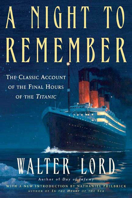 A Night to Remember (The Classic Account of the Final Hours of the Titanic) by Walter Lord, Nathaniel Philbrick, 9780805077643