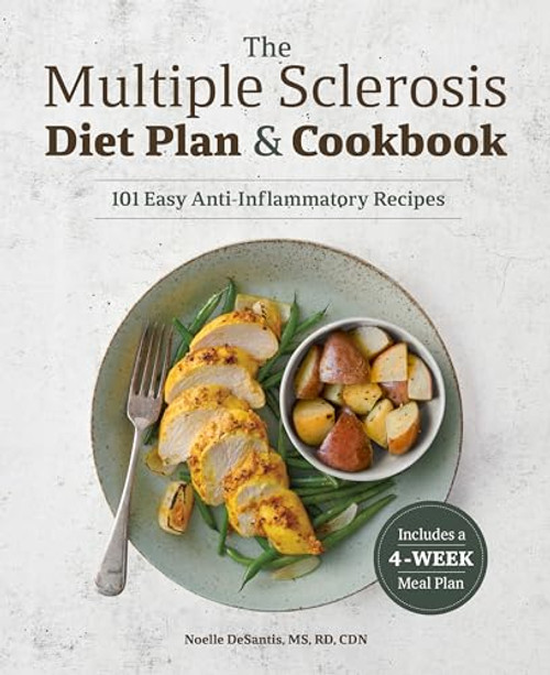 The Multiple Sclerosis Diet Plan and Cookbook (101 Easy Anti-Inflammatory Recipes) by Noelle DeSantis MS, RD, CDN, 9781641528719