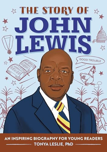 The Story of John Lewis (An Inspiring Biography for Young Readers) by Tonya Leslie PhD, 9781648766978