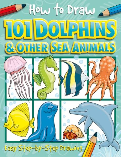 How to Draw 101 Dolphins and Other Sea Animals by Nat Lambert, Barry Green, 9781846667749