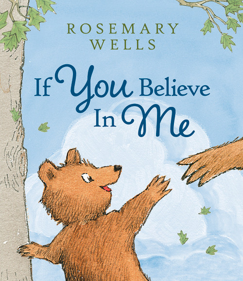 If You Believe In Me by Rosemary  Wells, Rosemary  Wells, 9781636550169