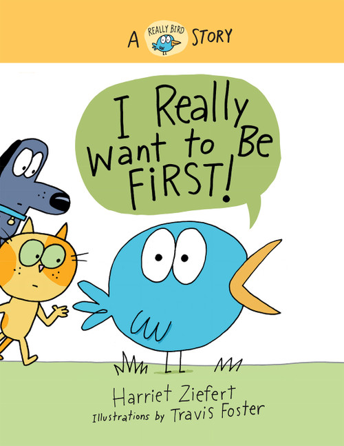 I Really Want to Be First! (A Really Bird Story) by Travis Foster, Harriet Ziefert, 9781636550183