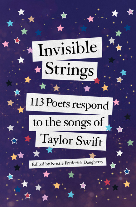 Invisible Strings (113 Poets Respond to the Songs of Taylor Swift) by Kristie Frederick Daugherty, 9780593982419