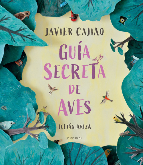 Guía secreta de aves / Secret Bird Guide (Spanish Edition) by Javier Cajiao Nieto, 9786287687035