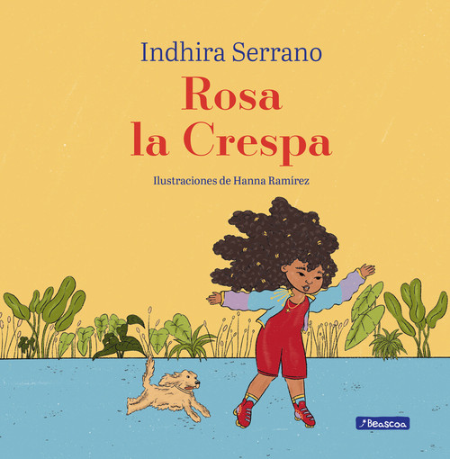 Rosa la Crespa / Curly-Haired Rosa (Spanish Edition) by Indhira Serrano, Hanna Ramírez, 9789588983356