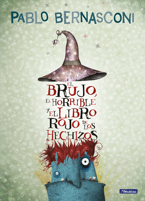 El brujo, el horrible y el libro rojo de los hechizos / The Wizard, the Ugly, and the Book of Shame (Spanish Edition) by Pablo Bernasconi, 9786073845540