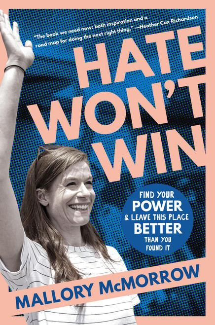 Hate Won't Win (Find Your Power and Leave This Place Better Than You Found It) by Mallory McMorrow, 9780306835407