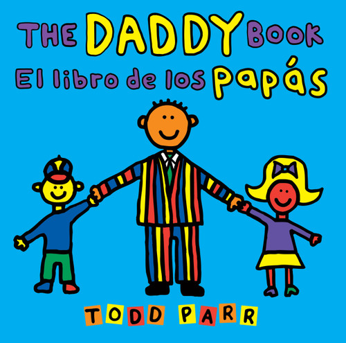 The Daddy Book / El libro de los papás (Bilingual Edition) by Todd Parr, 9780316572484