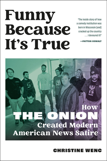 Funny Because It's True (How The Onion Created Modern American News Satire) by Christine Wenc, 9780762484430