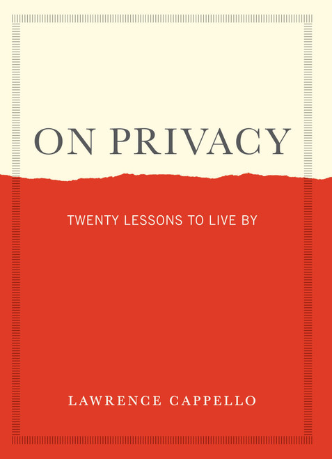On Privacy (Twenty Lessons to Live By) by Lawrence Cappello, 9781523524174