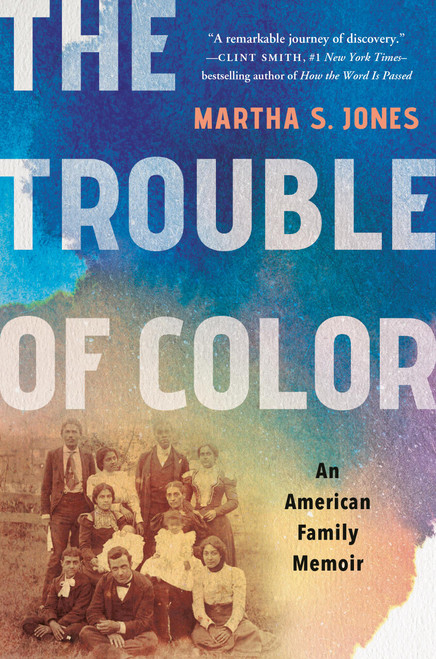 The Trouble of Color (An American Family Memoir) by Martha S. Jones, 9781541601000