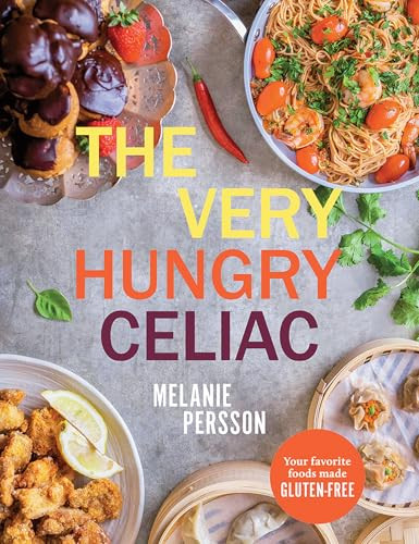 The Very Hungry Celiac (All the foods you love made GLUTEN-FREE) by Melanie Persson, 9781761451423