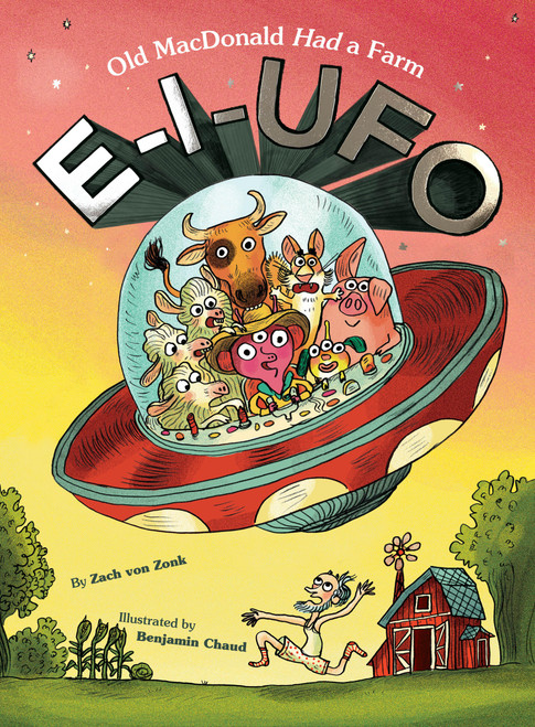 E-I-UFO (Old MacDonald Had a Farm) by Zach von Zonk, Benjamin Chaud, 9781797223896