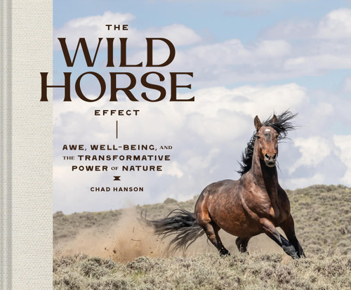 The Wild Horse Effect (Awe, Well-Being, and the Transformative Power of Nature) by Chad Hanson, 9781797228655