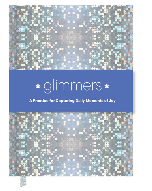 Glimmers (A Practice for Capturing Daily Moments of Joy) by Chronicle Books, 9781797234045