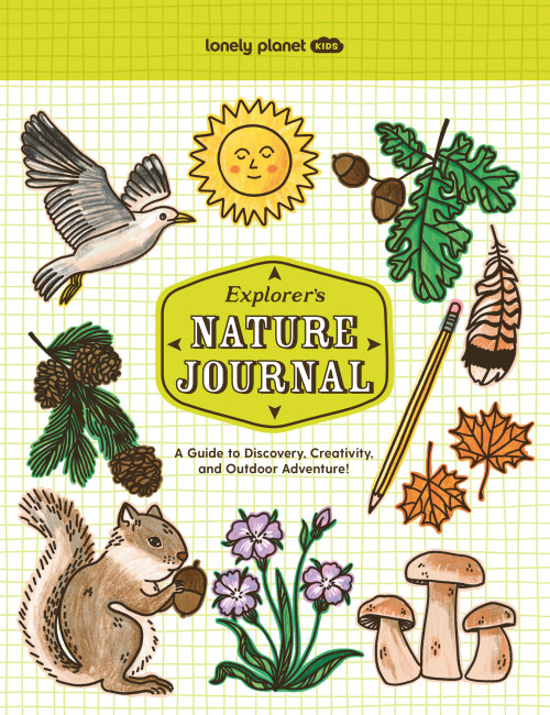 Lonely Planet Kids Explorer's Nature Journal (Six Journaling Sections | Write, Draw, Doodle & Jot Down Observations | Fun Activity Pages & Prompts) by Lonely Planet, 9781837584789