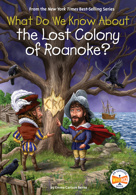 What Do We Know About the Lost Colony of Roanoke? by Emma Carlson Berne, Who HQ, Stephen Marchesi, 9780593752098