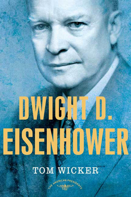 Dwight D. Eisenhower (The American Presidents Series: The 34th President, 1953-1961) by Tom Wicker, Arthur M. Schlesinger, Jr., 9780805069075