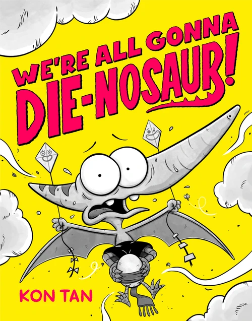 We're All Gonna Die-nosaur! - 9781368101646 by Kon Tan, 9781368101646