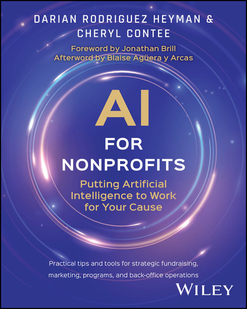 AI for Nonprofits (Putting Artificial Intelligence to Work for Your Cause) by Darian Rodriguez Heyman, Cheryl Contee, 9781394298419