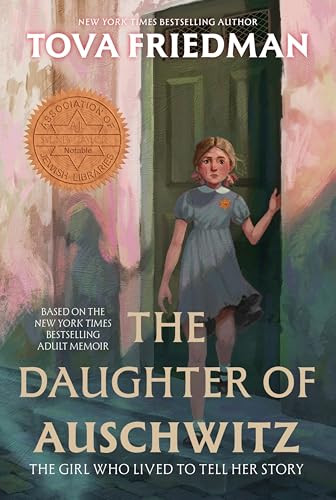 The Daughter of Auschwitz (The Girl Who Lived to Tell Her Story) by Tova Friedman, 9780063381568