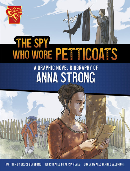 The Spy Who Wore Petticoats (A Graphic Novel Biography of Anna Strong) - 9781669083160 by Bruce Berglund, Alessandro Valdrighi, Dante Ginevra, 9781669083160