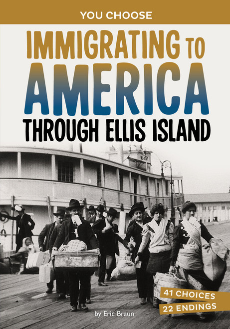 Immigrating to America Through Ellis Island (A History-Seeking Adventure) by Eric Braun, 9781669083382