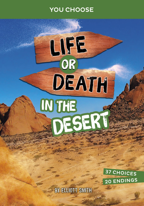 Life or Death in the Desert (An Interactive Survival Adventure) by Elliott Smith, 9781669088400