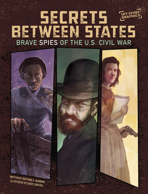 Secrets Between States (Brave Spies of the U.S. Civil War) by Matthew K. Manning, Dante Ginevra, 9781669085713