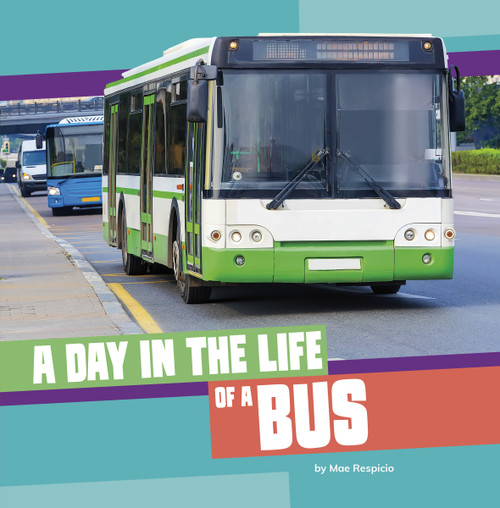 A Day in the Life of a Bus by Mae Respicio, 9780756586775