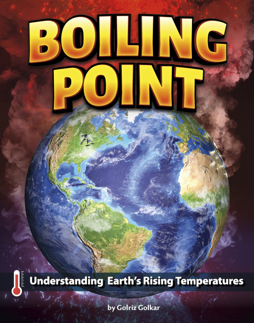 Boiling Point (Understanding Earth's Rising Temperatures) by Golriz Golkar, 9781669089247