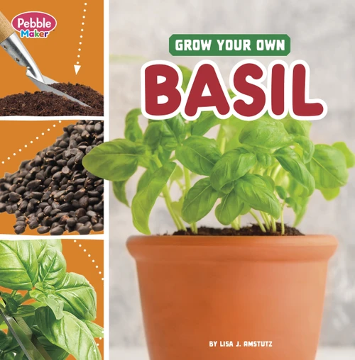 Grow Your Own Basil - 9780756589486 by Lisa J. Amstutz, 9780756589486