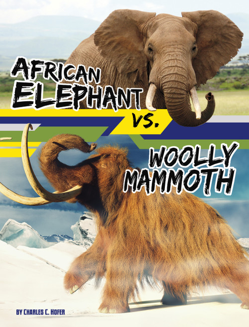 African Elephant vs. Woolly Mammoth by Charles C. Hofer, 9781669088813