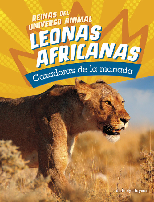 Leonas africanas: Cazadoras de la manada (African Lionesses: Hunters of the Pride) (Spanish Edition) by Jaclyn Jaycox, 9780756591441