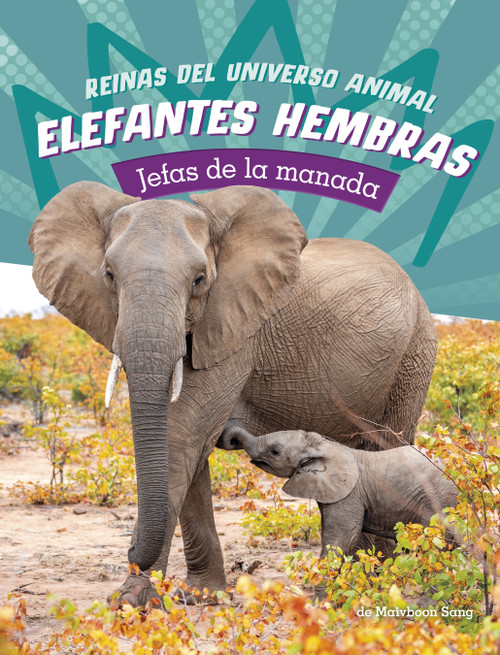 Elefantes hembras (Jefas de la manada) (Spanish Edition) - 9780756591656 by Maivboon Sang, 9780756591656