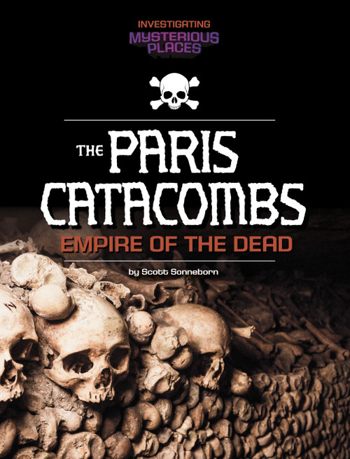 Paris Catacombs, Empire of the Dead - 9781669093817 by Scott Sonneborn, 9781669093817