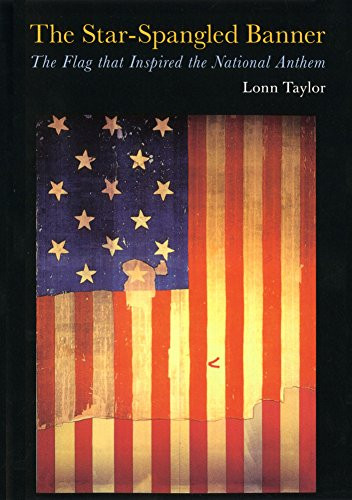 The Star-Spangled Banner (The Flag that Inspired the National Anthem) by Lonn Taylor, 9780810929401