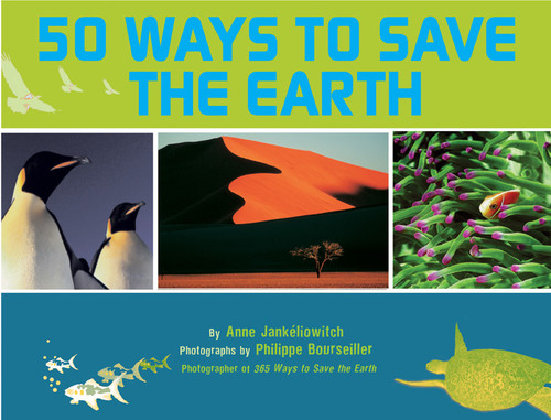50 Ways to Save the Earth by Anne Jankeliowitch, Philippe Bourseiller, 9780810972391