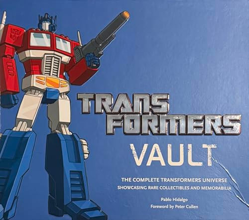 Transformers Vault (The Complete Transformers Universe - Showcasing Rare Collectibles and Memorabilia) by Pablo Hidalgo, Peter Cullen, 9780810998681